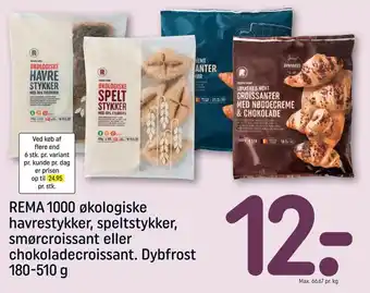 REMA 1000 REMA 1000 økologiske havrestykker, speltstykker, smørcroissant eller chokoladecroissant. Dybfrost tilbud