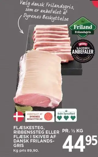 MENY FLÆSKESTEG, RIBBENSSTEG ELLER FLÆSK I SKIVER AF DANSK FRILANDS-GRIS tilbud