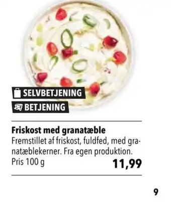Friskost med granatæble Fremstillet af friskost, fuldfed, med gra-natæblekerner. Fra egen produktion. Pris 100 g