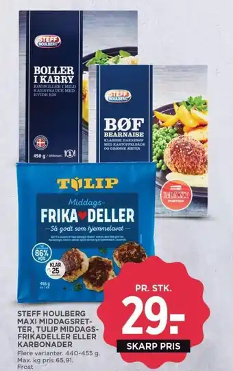 MENY STEFF HOULBERG MAXI MIDDAGSRET-TER, TULIP MIDDAGS-FRIKADELLER ELLER KARBONADER tilbud