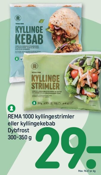 REMA 1000 REMA 1000 kyllingestrimler eller kyllingekebab Dybfrost 300-350 g tilbud