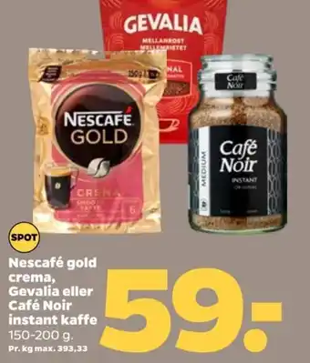 Netto Nescafé gold crema, Gevalia eller Café Noir instant kaffe 150-200 g. tilbud