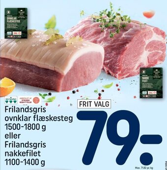 REMA 1000 Frilandsgris ovnklar flæskesteg 1500-1800 g eller Frilandsgris nakkefilet 1100-1400 g tilbud