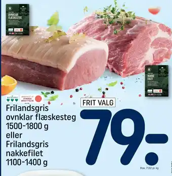 REMA 1000 Frilandsgris ovnklar flæskesteg 1500-1800 g eller Frilandsgris nakkefilet 1100-1400 g tilbud