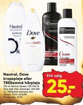 Bilka Neutral, dove kropspleje eller tresemmé hårpleje tilbud