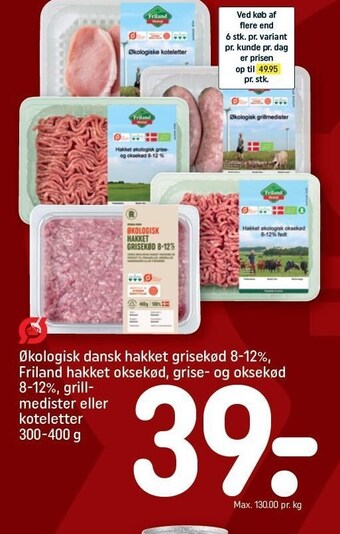 Økologisk dansk hakket grisekød 8-12%, friland hakket oksekød, grise- og oksekød 8-12%, grillmedister eller koteletter