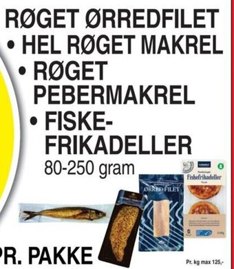 RØGET ØRREDFILET • HEL RØGET MAKREL • RØGET PEBERMAKREL • FISKE-FRIKADELLER 80-250 gram