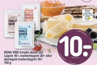 REMA 1000 REMA 1000 Smalle skiver ost Lagret 45+, mellemlagret 30+ eller økologisk mellemlagret 45+ 150 g tilbud