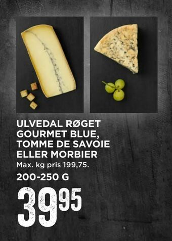 MENY Ulvedal røget gourmet blue, tomme de savoie eller morbier tilbud