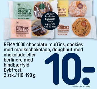 REMA 1000 REMA 1000 chocolate muffins, cookies med mælkechokolade, doughnut med chokolade eller berlinere med hindbærfyld Dybfrost tilbud