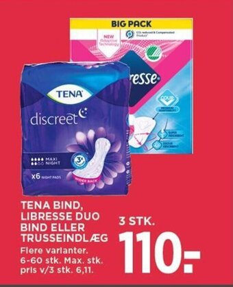 MENY TENA BIND, LIBRESSE DUO BIND ELLER TRUSSEINDLÆG tilbud