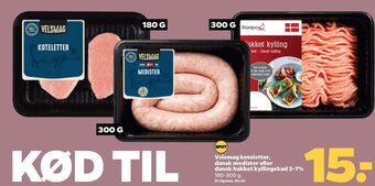 Velsmag koteletter, dansk medister eller dansk hakket kyllingekød 3-7% 180-300 g.