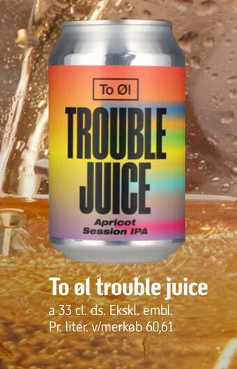 To øl trouble juice