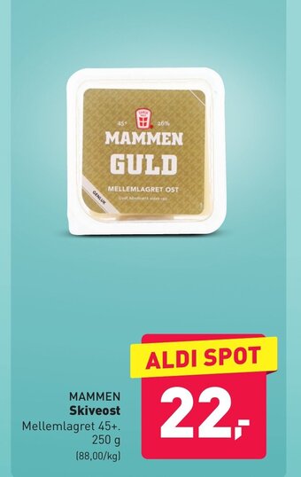 ALDI MAMMEN Skiveost Mellemlagret 45+. tilbud