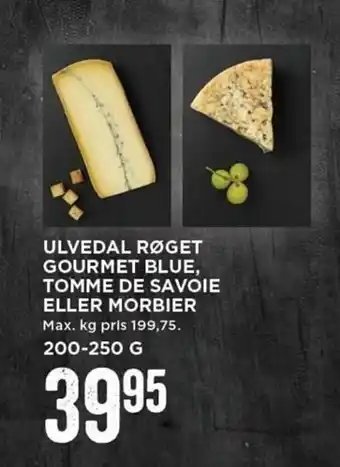 MENY Ulvedal Røget Gourmet Blue, Tomme De Savoie Eller Morbier 200-250g tilbud