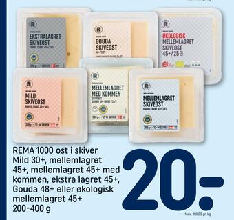 REMA 1000 Rema 1000 ost i skiver mild 30+, mellemlagret 45+, mellemlagret 45+ med kommen, ekstra lagret 45+, gouda 48+ eller økologisk tilbud