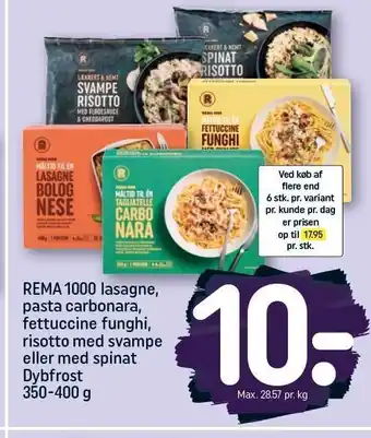 REMA 1000 Rema 1000 lasagne, pasta carbonara, fettuccine funghi, risotto med svampe el. med spinat tilbud