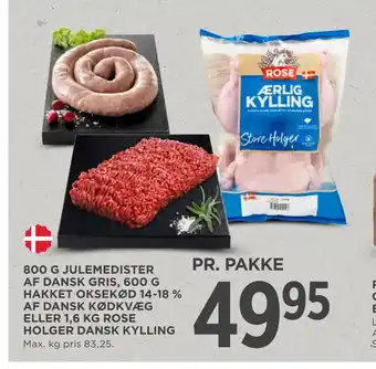 MENY 800 g julemedister af dansk gris, 600 g hakket oksekød 14-18 % af dansk kødkvæg eller 1,6 kg rose holger dansk kylling tilbud