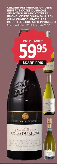 MENY CELLIER DES PRINCES GRANDE RÉSERVE CÔTES DU RHÔNE, SELECTION BLANC CÔTES DU RHÔNE, CORTE GIARA BY ALLE-GRINI CHARDONNAY tilbud