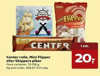 Center rulle, Mini Flipper eller Skippers piber