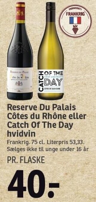 SPAR Reserve Du Palais Cotes Du Rhone Eller Catch Of The Day Hvidvin tilbud