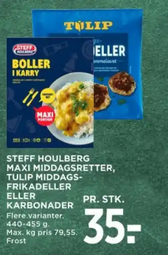 MENY STEFF HOULBERG MAXI MIDDAGSRETTER, TULIP MIDDAGS- FRIKADELLER ELLER KARBONADER tilbud