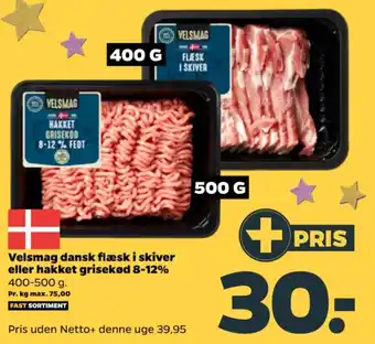 Netto Velsmag dansk flæsk i skiver eller hakket grisekød 8-12% tilbud
