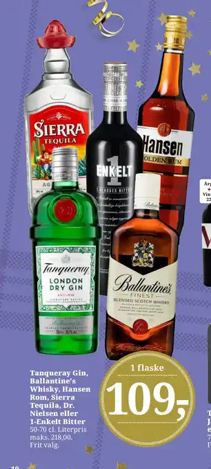 Dagli'Brugsen Tanqueray gin, ballantine's whisky, hansen rom, sierra tequila, dr. nielsen eller 1-enkelt bitter tilbud