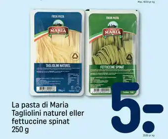 REMA 1000 La pasta di Maria Tagliolini naturel eller fettuccine spinat tilbud