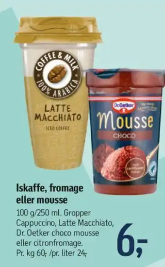Iskaffe, fromage eller mousse