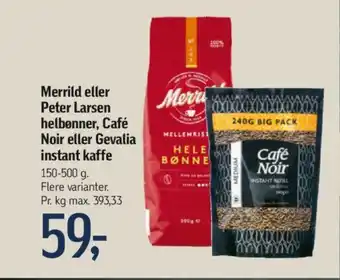 Føtex Merrild eller Peter Larsen helbenner, Café Noir eller Gevalia instant kaffe tilbud
