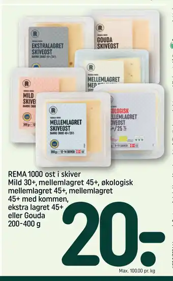 REMA 1000 Rema 1000 ost i skiver mild 30+, mellemlagret 45+, økologisk mellemlagret 45+, mellemlagret 45+ med kommen, ekstra lagret 45+ tilbud