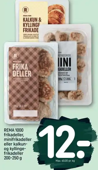 REMA 1000 REMA 1000 frikadeller, minifrikadeller eller kalkun- og kyllinge- frikadeller Max. 60.00 pr. kg tilbud