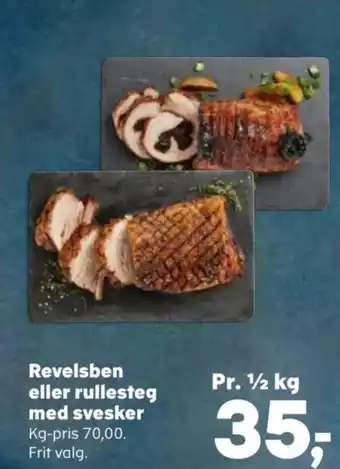 Kvickly Revelsben eller rullesteg med svesker Kg-pris 70,00. Frit valg. tilbud