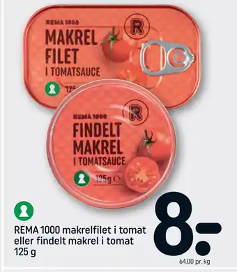 REMA 1000 Rema 1000 makrelfilet i tomat eller findelt makrel i tomat 125 g tilbud
