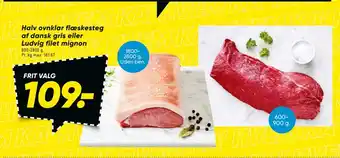Bilka Halv ovnklar flæskesteg af dansk gris eller Ludvig filet mignon tilbud