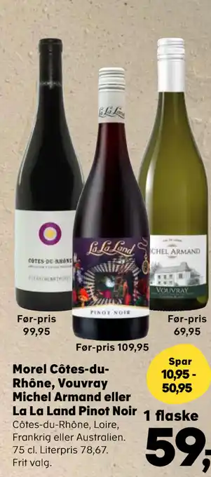 Morel Côtes-duRhône, Vouvray Michel Armand eller La La Land Pinot Noir