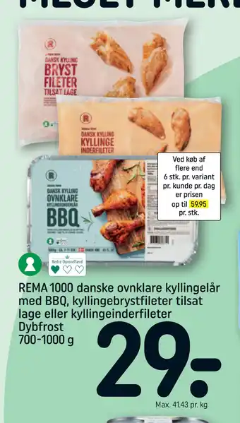 REMA 1000 REMA 1000 danske ovnklare kyllingelår med BBQ, kyllingebrystfileter tilsat lage eller kyllingeinderfileter Dybfrost 700-1000 tilbud