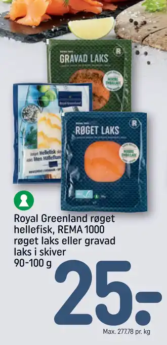 REMA 1000 Royal Greenland røget hellefisk, REMA 1000 røget laks eller gravad laks i skiver 90-100 g tilbud