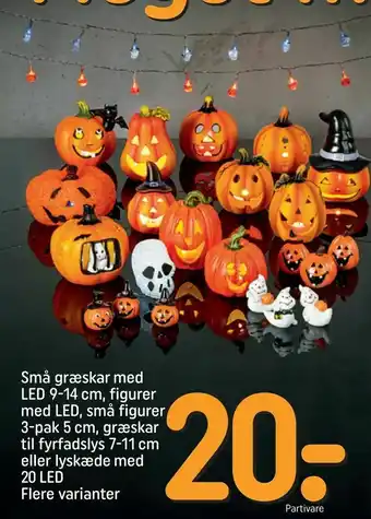 REMA 1000 Små græskar med LED 9-14 cm, figurer med LED, små figurer 3-pak 5 cm, græskar til fyrfadslys 7-11 cm eller lyskæde med 20 LED tilbud