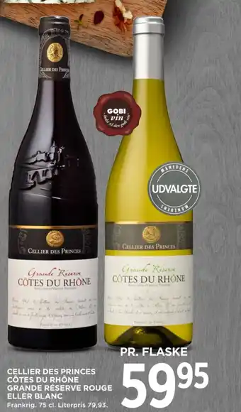 MENY CELLIER DES PRINCES CÔTES DU RHÔNE GRANDE RÉSERVE ROUGE ELLER BLANC tilbud