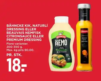 MENY BÄHNCKE KIK, NATURLI DRESSING ELLER BEAUVAIS NEMFISK CITRONSAUCE ELLER PREMIUM DRESSING tilbud