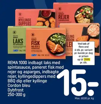 REMA 1000 REMA 1000 indbagt laks med spintasauce, paneret fisk med rejer og asparges, indbagte rejer, kyllingedippers med BBQ dip eller tilbud