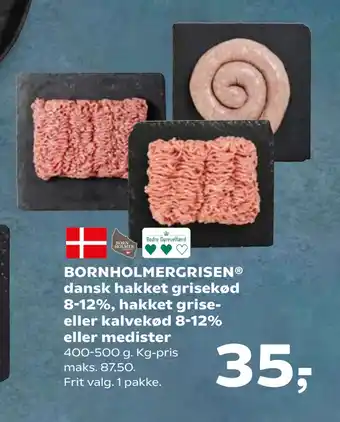 SuperBrugsen BORNHOLMERGRISEN dansk hakket grisekød 8-12%, hakket grise- eller kalvekød 8-12% eller medister tilbud