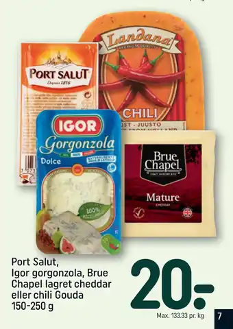Port Salut, Igor gorgonzola, Brue Chapel lagret cheddar eller chili Gouda 150-250 g