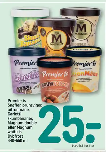 REMA 1000 Premier is Snøfler, brunsviger, citronmåne, Carletti skumbananer, Magnum double eller Magnum white is Dybfrost 440-550 ml tilbud