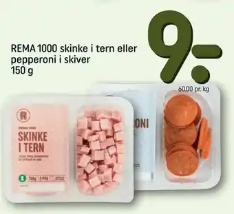 REMA 1000 REMA 10000 skinke i tern eller pepperoni i skiver tilbud