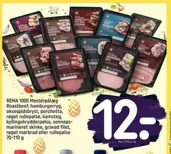 REMA 1000 REMA 1000 Mesterpålæg Roastbeef, hamburgerryg, oksespidsbryst, porchetta, røget rullepølse, kamsteg, kyllingekrydderpølse, se tilbud