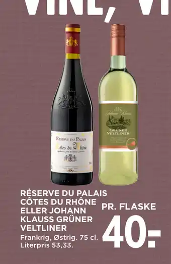 MENY RÉSERVE DU PALAIS CÔTES DU RHÔNE ELLER JOHANN KLAUSS GRÜNER VELTLINER tilbud