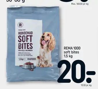 REMA 1000 REMA 1000 soft bites 1.5 kg tilbud